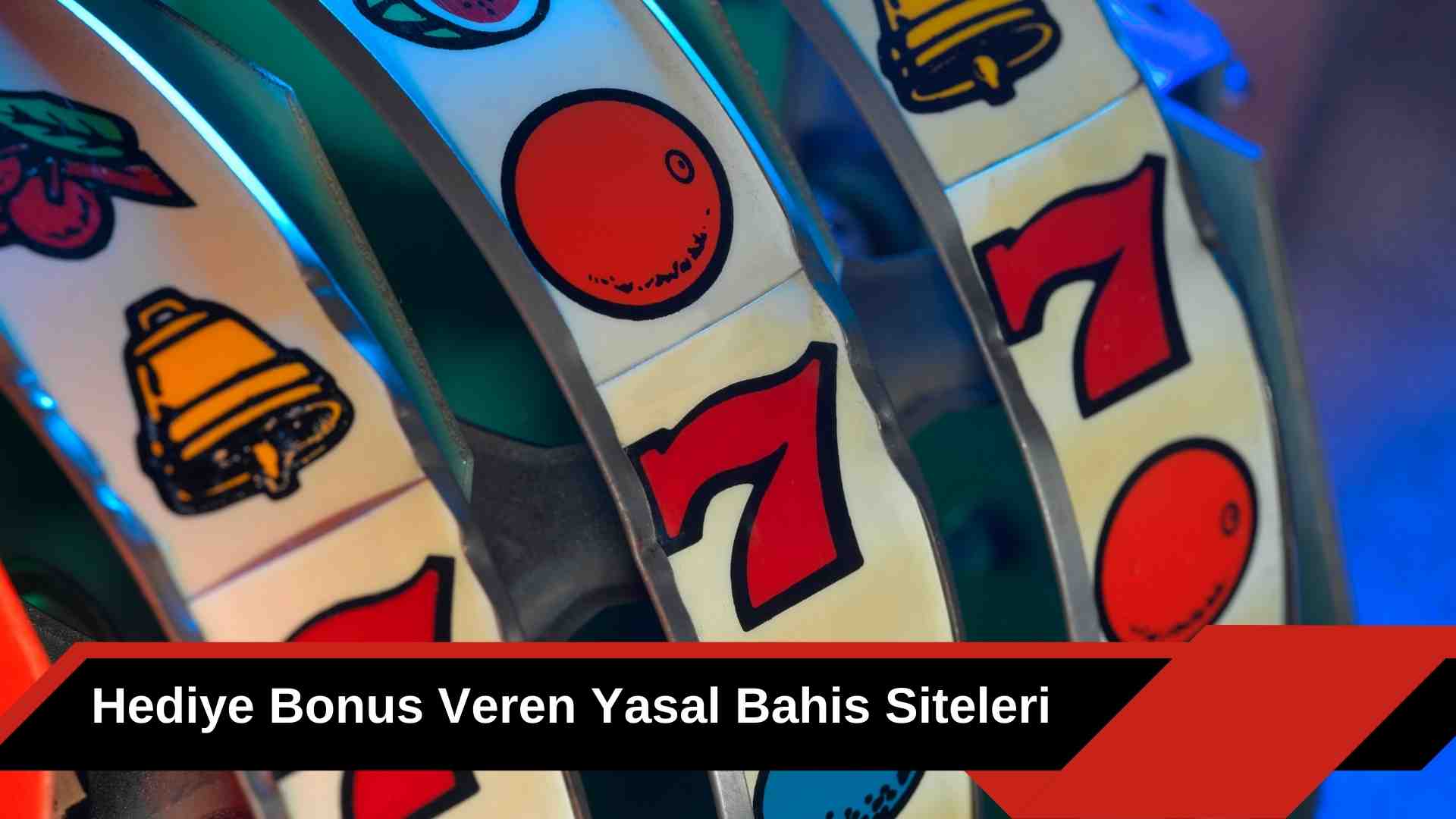 Hediye Bonus Veren Yasal Bahis Siteleri